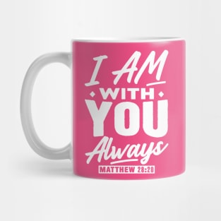 Matthew 28:20 I Am With You Always Mug